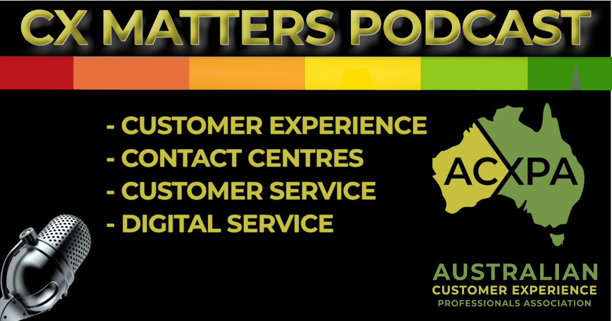 CX Matters Podcast, Official Podcast of the Australian Customer Experience Professionals Association