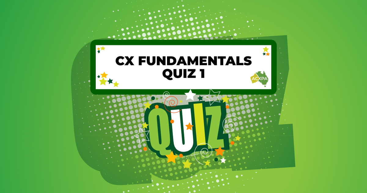 CX Fundamentals Quiz 1